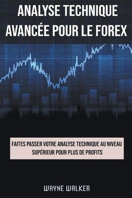 Analyse technique avanc�e pour le Forex - Wayne Walker