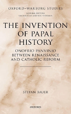 The Invention of Papal History - Stefan Bauer