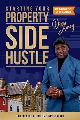 Starting Your Property Side Hustle - Des Amey