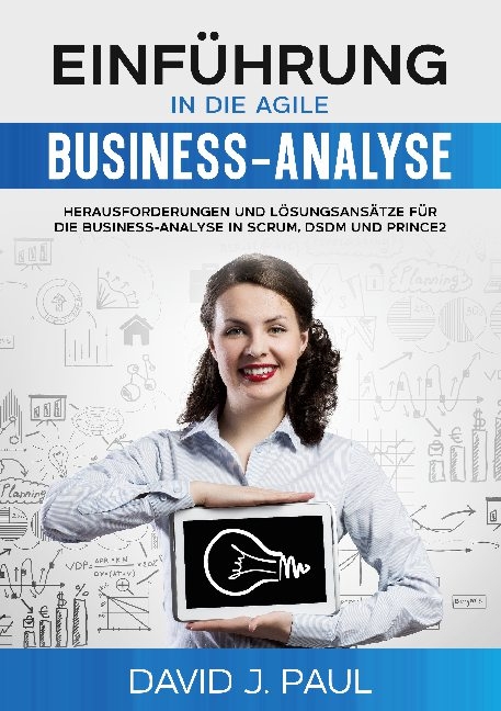 Einführung in die agile Business-Analyse - David J. Paul