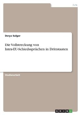 Die Vollstreckung von Intra-EU-SchiedssprÃ¼chen in Drittstaaten - Derya Sulger