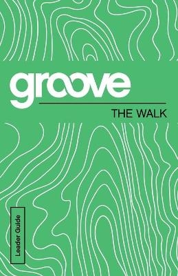 Groove: The Walk Leader Guide - Michael Adkins