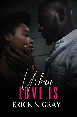 Urban Love Is - Erick S. Gray