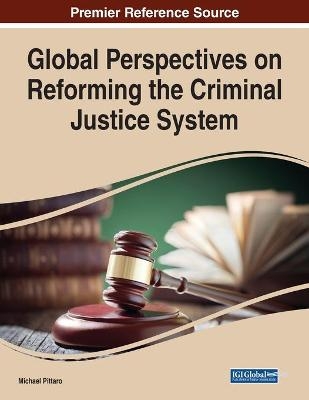 Global Perspectives on Reforming the Criminal Justice System - 