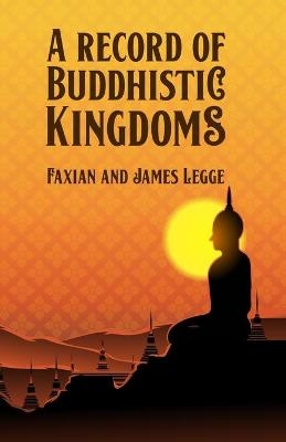 A Record of Buddhistic Kingdoms -  Fa-Hsien