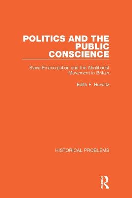 Politics and the Public Conscience - Edith F. Hurwitz