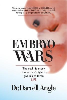 Embryo Wars - Dr Darrell Angle