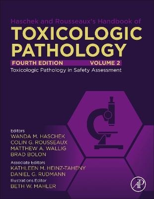 Haschek and Rousseaux's Handbook of Toxicologic Pathology, Volume 2: Safety Assessment and Toxicologic Pathology - 