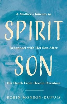 Spirit Son - Robin Monson-Dupuis