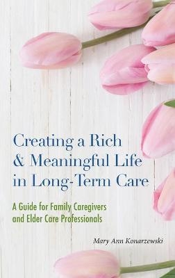 Creating a Rich & Meaningful Life in Long-Term Care - Mary Ann Konarzewski