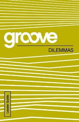 Groove: Dilemmas Leader Guide - Tony Akers