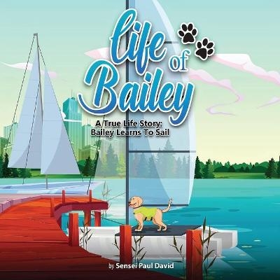 Life of Bailey - Sensei Paul David