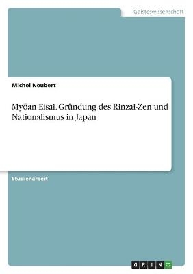 MyÂ¿an Eisai. GrÃ¼ndung des Rinzai-Zen und Nationalismus in Japan - Michel Neubert