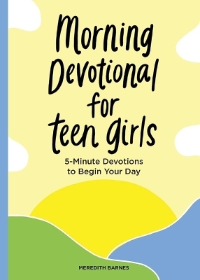 Morning Devotional for Teen Girls - Meredith Barnes