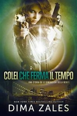 Colei che ferma il tempo: Una storia de Le Dimensioni della Mente - Dima Zales