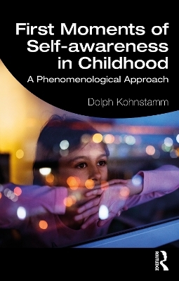 First Moments of Self-awareness in Childhood - Dolph Kohnstamm