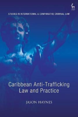 Caribbean Anti-Trafficking Law and Practice - Dr Jason Haynes