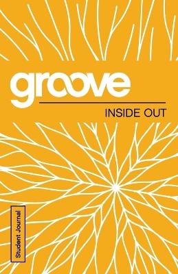 Groove: Inside Out Student Journal - Tony Akers