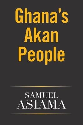 Ghana's Akan People - Samuel Asiama