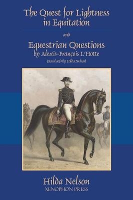 The Quest for Lightness in Equitation and Equestrian Questions (translation) - Alexis-François L'Hotte