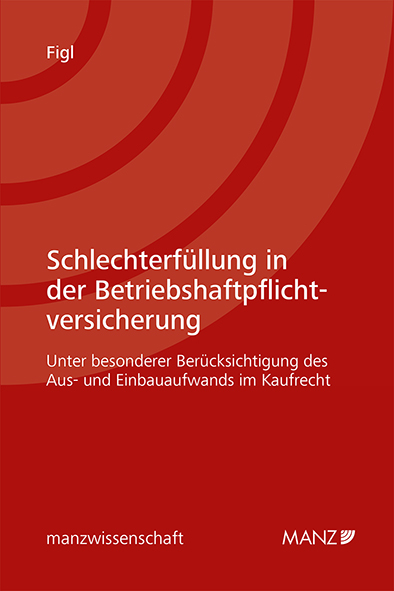 Schlechterfüllung in der Betriebshaftpflichtversicherung - Alexander Figl