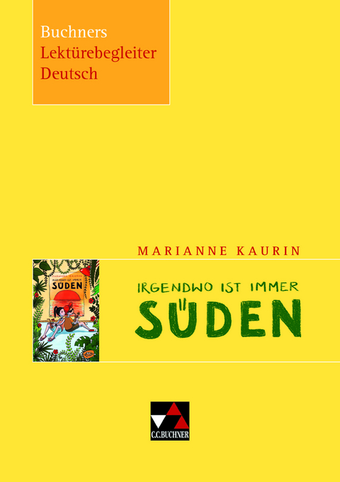 Buchners Lektürebegleiter Deutsch / Kaurin, Irgendwo ist immer Süden - Barbara Reidelshöfer