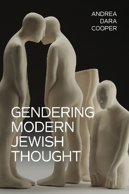 Gendering Modern Jewish Thought - Andrea Dara Cooper