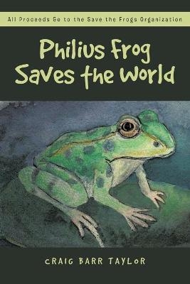 Philius Frog Saves the World - Craig Barr Taylor