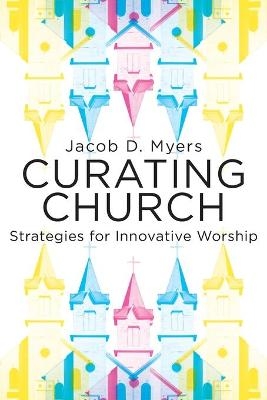 Curating Church - Jacob Daniel Myers