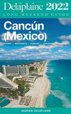 Cancun - The Delaplaine 2022 Long Weekend Guide - Andrew Delaplaine