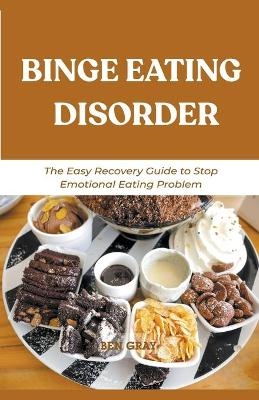 Binge Eating Disorder - Ben Gray