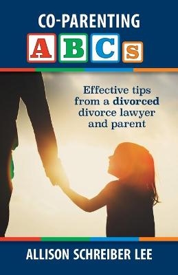 Co-parenting ABCs - Allison Schreiber Lee