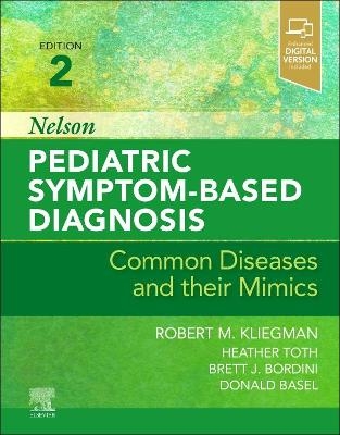 Nelson Pediatric Symptom-Based Diagnosis: Common Diseases and their Mimics - 