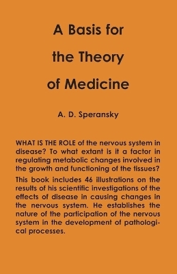 A Basis for the Theory of Medicine - Alexi Speransky