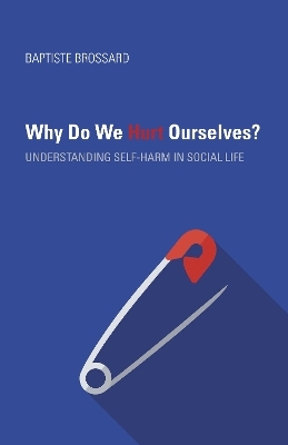 Why Do We Hurt Ourselves? - Baptiste Brossard