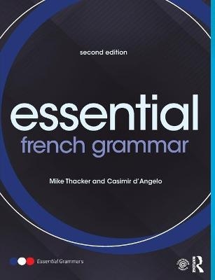 Essential French Grammar - Casimir D'Angelo, Mike Thacker