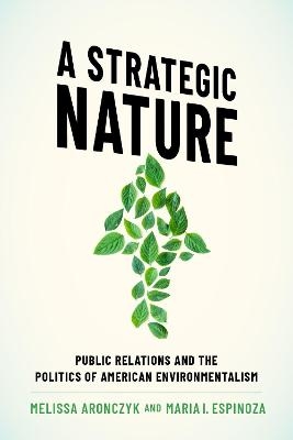 A Strategic Nature - Melissa Aronczyk, Maria I. Espinoza