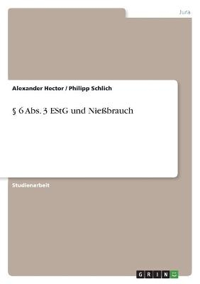 Â§ 6 Abs. 3 EStG und NieÃbrauch - Philipp Schlich, Alexander Hector