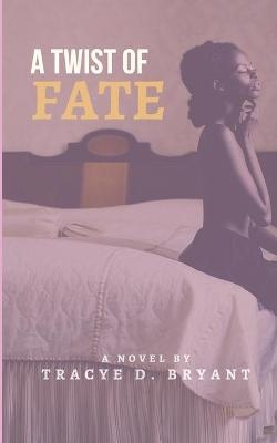 A Twist Of Fate - Tracye Bryant