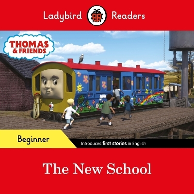 Ladybird Readers Beginner Level - Thomas the Tank Engine - The New School (ELT Graded Reader) -  Ladybird,  Thomas the Tank Engine