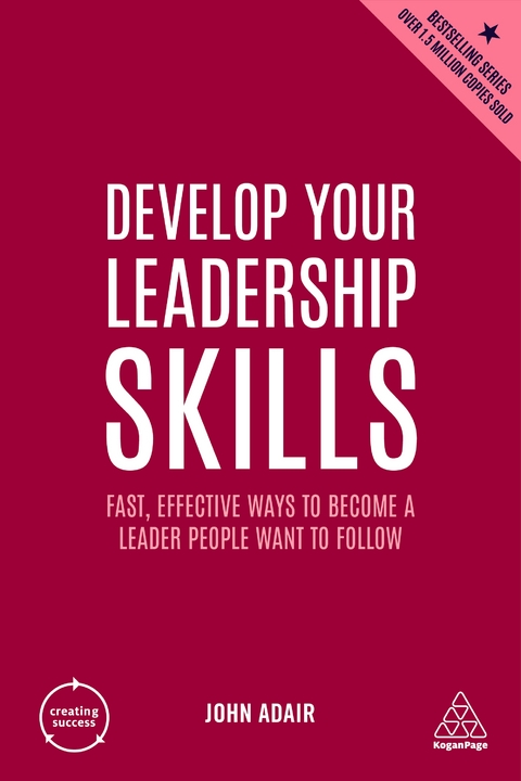 Develop Your Leadership Skills - John Adair