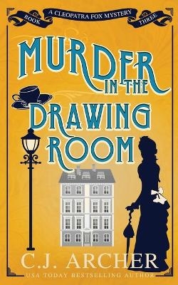 Murder in the Drawing Room - C.J. Archer