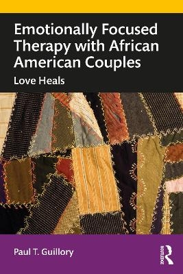 Emotionally Focused Therapy with African American Couples - Paul Guillory