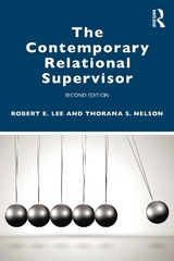 The Contemporary Relational Supervisor 2nd edition - Lee, Robert E.; Nelson, Thorana S.