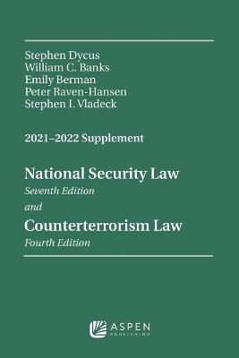 National Security Law, Sixth Edition and Counterterrorism Law, Third Edition - Stephen Dycus, William C Banks, Peter Raven Hansen, Stephen I Vladeck