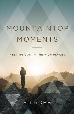 Mountaintop Moments - Ed Robb