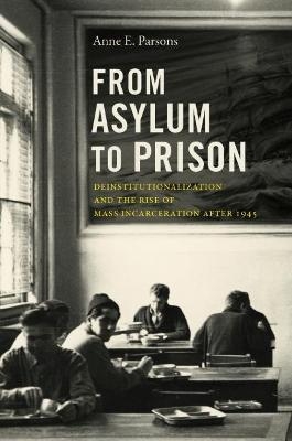 From Asylum to Prison - Anne E. Parsons