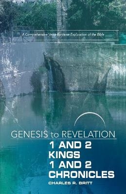 Genesis to Revelation: 1 and 2 Kings, 1 and 2 Chronicles Par - Charles R. Britt