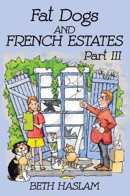 Fat Dogs and French Estates - Beth Haslam