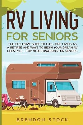 RV Living for Senior Citizens - Brendon Stock